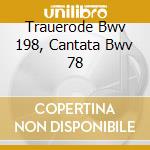 Trauerode Bwv 198, Cantata Bwv 78 cd
