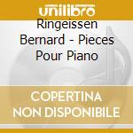 Ringeissen Bernard - Pieces Pour Piano cd
