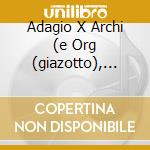 Adagio X Archi (e Org (giazotto), Cncert cd musicale di Albinoni tomaso giov