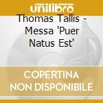 Thomas Tallis - Messa 'Puer Natus Est' cd