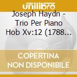 Joseph Haydn - Trio Per Piano Hob Xv:12 (1788 89) N.25 cd