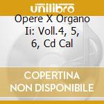 Opere X Organo Ii: Voll.4, 5, 6, Cd Cal cd musicale di Johann Sebastian Bach