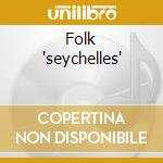 Folk 'seychelles' cd
