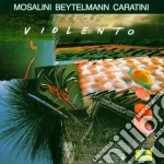 Mosalini / Beytelmann / Caratini - Violento cd