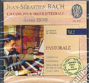 Bach J.S. - Opere X Organo Vol.3: Pastorale: Partite, Corali, .... - Isoir André Org cd musicale di Johann Sebastian Bach