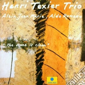 Henri Texier Trio - The Scene Is Clean cd musicale di HENRI TEXIER TRIO