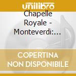 Chapelle Royale - Monteverdi: Missa In Illo Tempore cd musicale