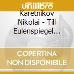 Karetnikov Nikolai - Till Eulenspiegel (1985) (2 Cd) cd