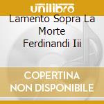 Lamento Sopra La Morte Ferdinandi Iii cd