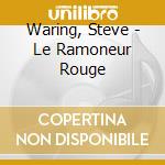 Waring, Steve - Le Ramoneur Rouge cd musicale di Waring, Steve