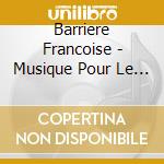 Barriere Francoise - Musique Pour Le Temps De Noel cd musicale di Barriere Francoise