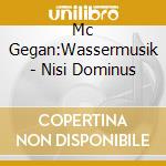 Mc Gegan:Wassermusik - Nisi Dominus cd