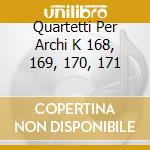 Quartetti Per Archi K 168, 169, 170, 171 cd musicale di Wolfgang Amadeus Mozart