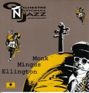 Orchestra National De Jazz - Monk, Mingus, Ellington cd musicale di ORCHESTRA NATIONAL D