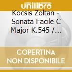Kocsis Zoltan - Sonata Facile C Major K.545 / Sonatine G Major & F Major / Kinderszenen / Child cd musicale