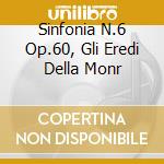 Sinfonia N.6 Op.60, Gli Eredi Della Monr cd
