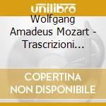 Wolfgang Amadeus Mozart - Trascrizioni Per Strumenti A Fiato cd musicale di Wolfgang Amadeus Mozart