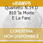 Quartetto N.14 D 810 'la Morte E La Fanc cd