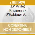 (LP Vinile) Krismenn - S'Habituer A L'Obscurite' lp vinile di Krismenn