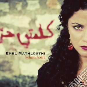 Mathlouthi Emel - Kelmti Horra cd musicale di Emel Mathlouthi