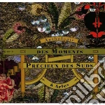 Moments Precieux Des Suds - Anthologie Des Moments Precieux Des Suds - Various Artists cd