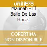 Marinah - El Baile De Las Horas cd musicale di Marinah