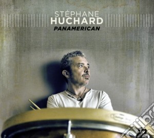 Stephane Huchard - Panamerican cd musicale di Huchard Stéphane