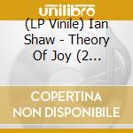 (LP Vinile) Ian Shaw - Theory Of Joy (2 Lp)