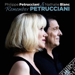 Philippe Petrucciani / Nathalie Blanc - Remember Petrucciani cd musicale di Philippe Petrucciani / Nathalie Blanc