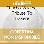 Chucho Valdes - Tribute To Irakere cd