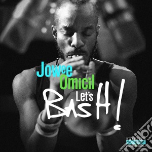 Jowee Omicil - Let's Bash! cd musicale di Omicil Jowee