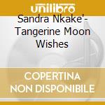 Sandra Nkake'- Tangerine Moon Wishes cd