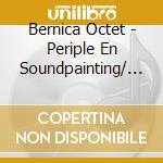 Bernica Octet - Periple En Soundpainting/ Bric-A-Br (2 Cd) cd musicale di Bernica Octet