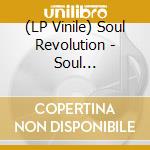 (LP Vinile) Soul Revolution - Soul Revolution / One More Time lp vinile di Soul Revolution