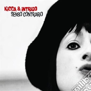 Kikka & Intrigo - Senso Contrario cd musicale di Kikka & intrigo