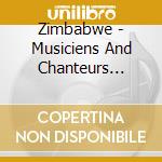 Zimbabwe - Musiciens And Chanteurs Traditionnels cd