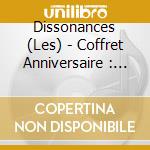 Dissonances (Les) - Coffret Anniversaire : Bartok, Bern (3 Cd) cd musicale di Dissonances, Les