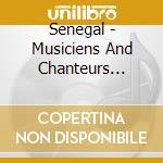 Senegal - Musiciens And Chanteurs Traditionnels cd musicale di Senegal