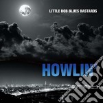 (LP Vinile) Little Bob Blues Bastards - Howlin'