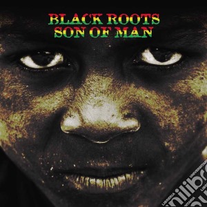 Black Roots - Son Of Man cd musicale di Black Roots