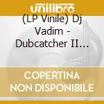 (LP Vinile) Dj Vadim - Dubcatcher II Wicked Ma Yout ! ! (2 Lp) lp vinile di Dj Vadim