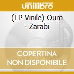 (LP Vinile) Oum - Zarabi lp vinile di Oum