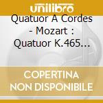 Quatuor A Cordes - Mozart : Quatuor K.465 Les Dissonan cd