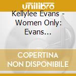 Kellylee Evans - Women Only: Evans Kontomanou Laika (3 Cd)