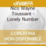 Nico Wayne Toussaint - Lonely Number cd musicale di Nico wayne toussaint