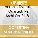 Antonin Dvorak - Quartetti Per Archi Op.34 & 106 (Sacd) cd musicale di Dvorak Antonin