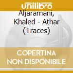 Aljaramani, Khaled - Athar (Traces) cd