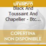 Black And Toussaint And Chapellier - Btc Blues