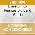 Ernesto Tito Puentes Big Band - Gracias cd musicale di Ernesto Tito Puentes Big Band