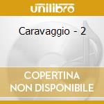 Caravaggio - 2 cd